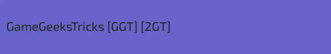 GameGeeksTricks [GGT] [2GT]